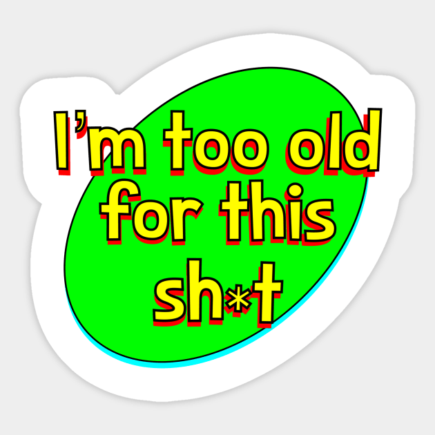 Too Old Sticker by Retro-Matic